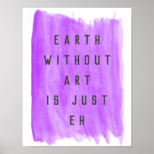 Earth without Art Print Artist Poster