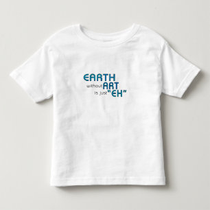 Earth without Art Toddler T-Shirt