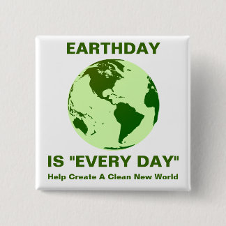 earthday is "every day" 15 cm square badge