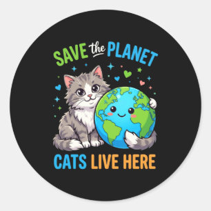 Earthday women men save the planet cat live here classic round sticker