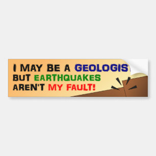 Earthquakes Aren't My Fault Bumper Sticker