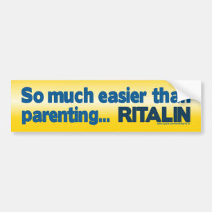 Easier than Parenting... RITALIN Bumper Sticker