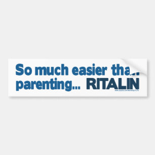 Easier than Parenting... RITALIN Bumper Sticker