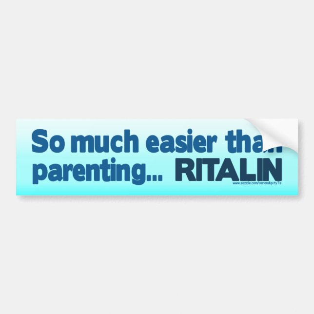 Easier than Parenting...  RITALIN Bumper Sticker (Front)