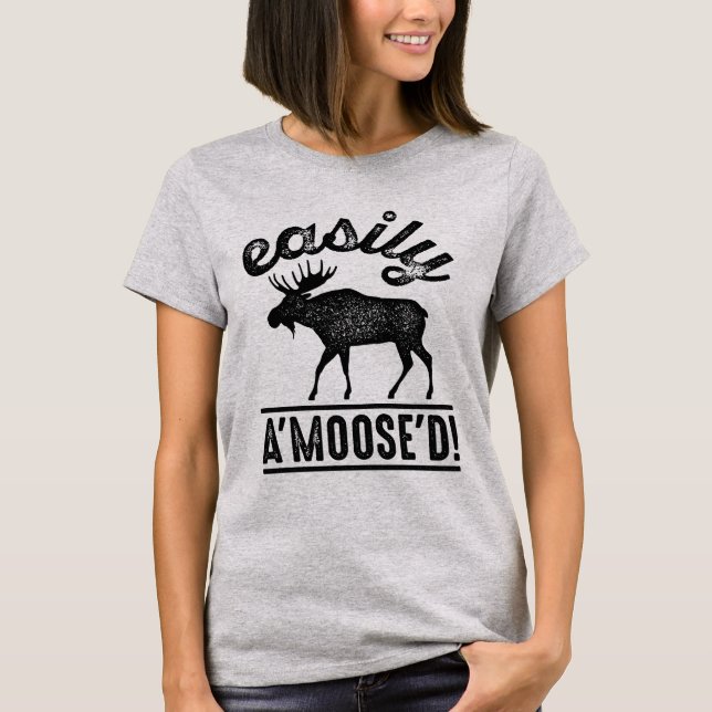 Easily A’Moose’D T-Shirt (Front)