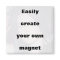 Easily create your magnet Remove the big text!