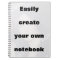 Easily create your notebook Remove the big text!