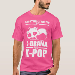 Easily Desctracted By K-Drama And K-Pop K-Pop T-Shirt