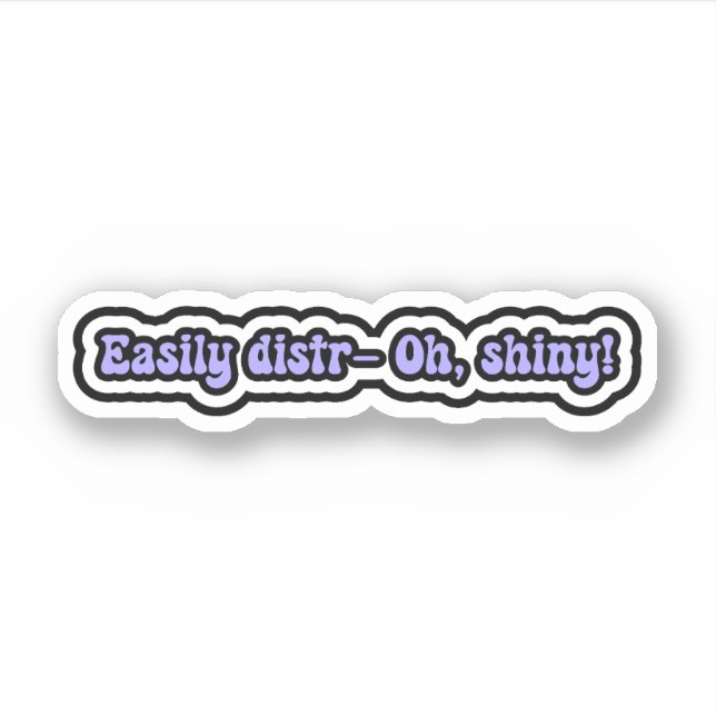 Easily distr- Oh, shiny! Funny ADHD Brain Moments (Front)