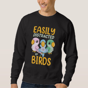 Easily Distraced By Birds Parrot Bird Sweatshirt