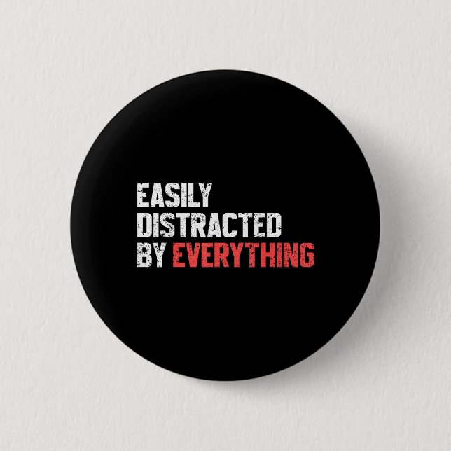 Easily Distracted1 6 Cm Round Badge (Front)