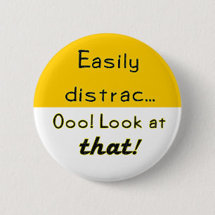 Easily Distracted 6 Cm Round Badge