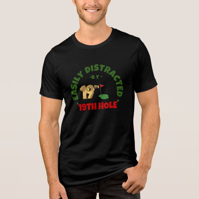 EASILY DISTRACTED BY 19TH HOLE GOLF HUMOR  Tri-Blend SHIRT (Front)