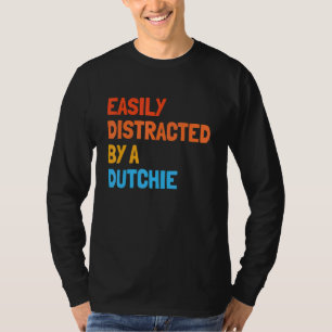 Easily Distracted By A Dutchie Dutch Shepherd T-Shirt