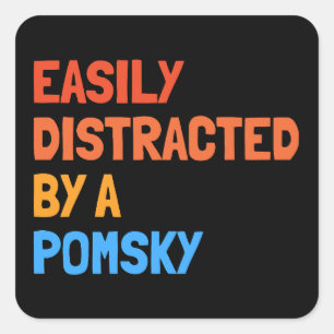 Easily Distracted By A Pomsky Funny Dog Gift  Square Sticker