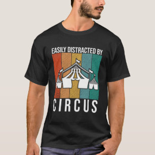 Easily Distracted By Addict - Funny Saying Circus  T-Shirt