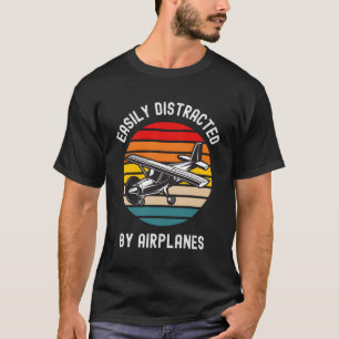Easily Distracted By Aeroplanes Aviation Pilot Air T-Shirt