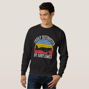 Easily Distracted By Aeroplanes Funny Aviation Sweatshirt