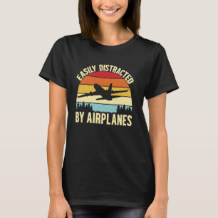 Easily Distracted By Aeroplanes Funny Pilot Airpla T-Shirt