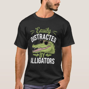 Easily Distracted by Alligators Funny Alligators L T-Shirt
