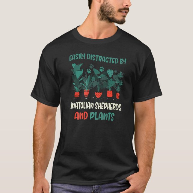 Easily Distracted By Anatolian Shepherds And Plant T-Shirt (Front)