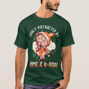 Easily distracted by Anime and KPop funny T-Shirt