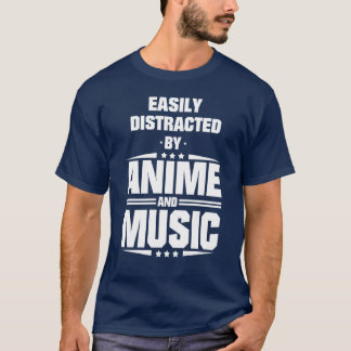 Easily Distracted By Anime And Music gift T-Shirt