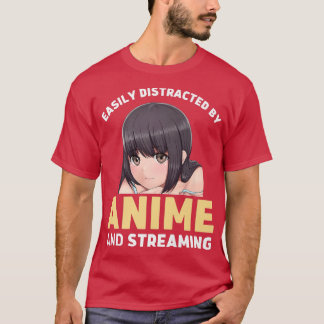 Easily Distracted By Anime And Streaming Manga Fun T-Shirt
