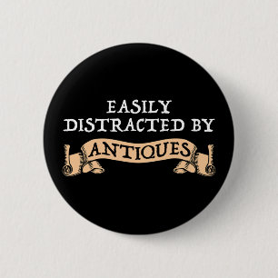 Easily Distracted By Antiques 6 Cm Round Badge