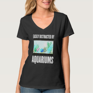 Easily Distracted By Aquariums - Aquarium Aquarist T-Shirt