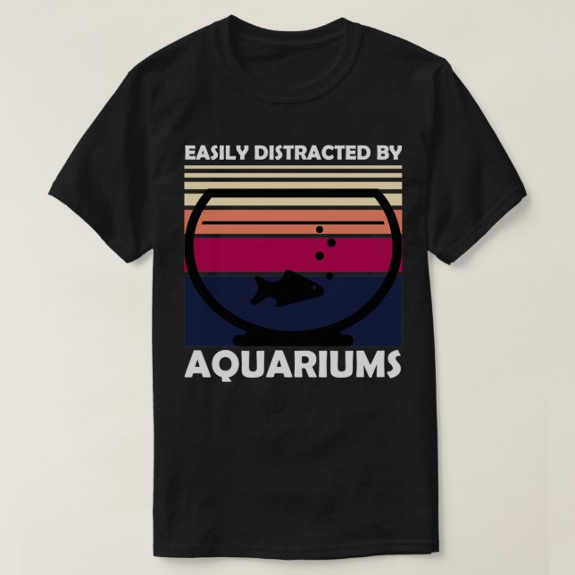 Easily Distracted By Aquariums T-Shirt (Design Front)