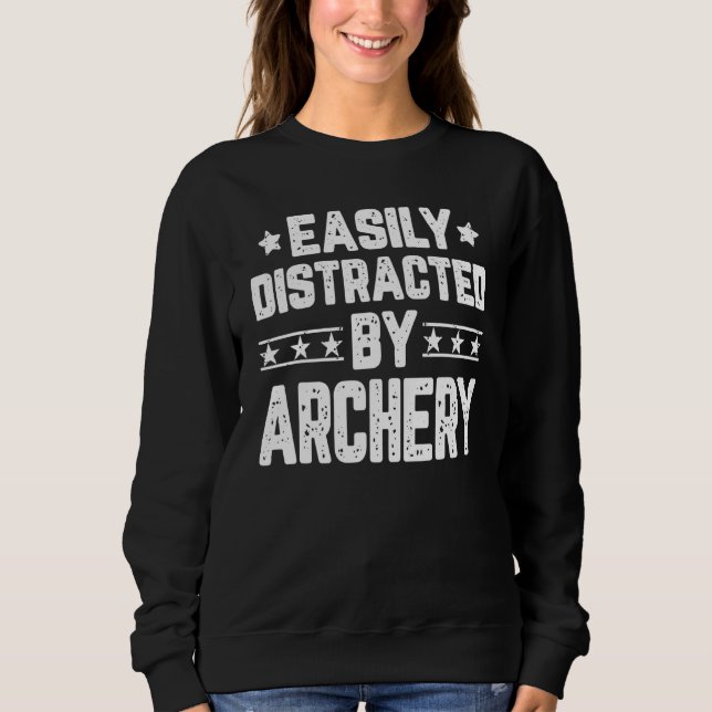 Easily Distracted By Archery Archer Archery Sweatshirt (Front)