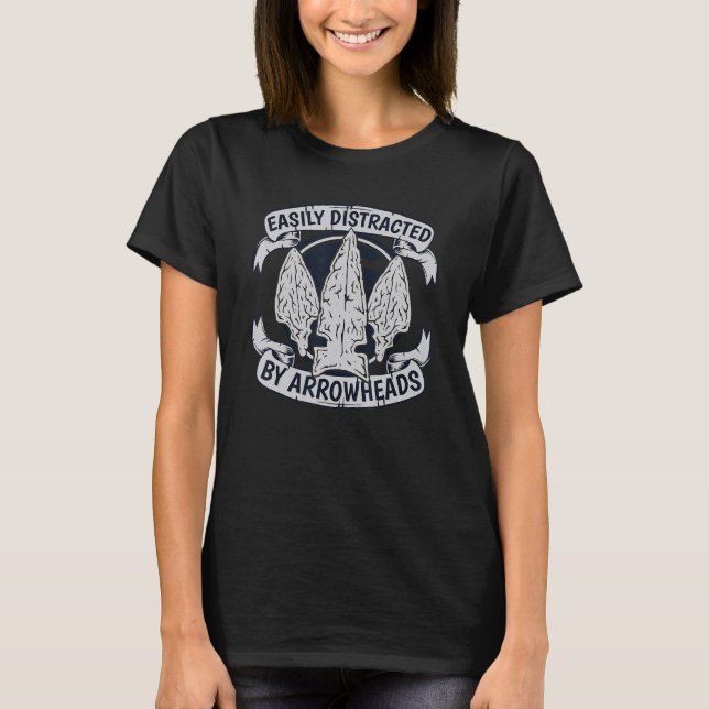 Easily Distracted By Arrowheads Rocks Arrowhead Co T-Shirt (Front)