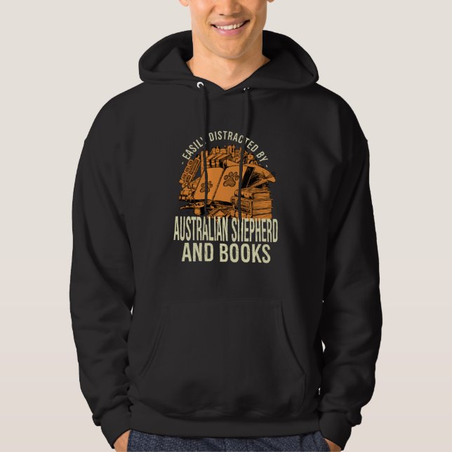 Easily Distracted By Australian Shepherd And Books Hoodie (Front)