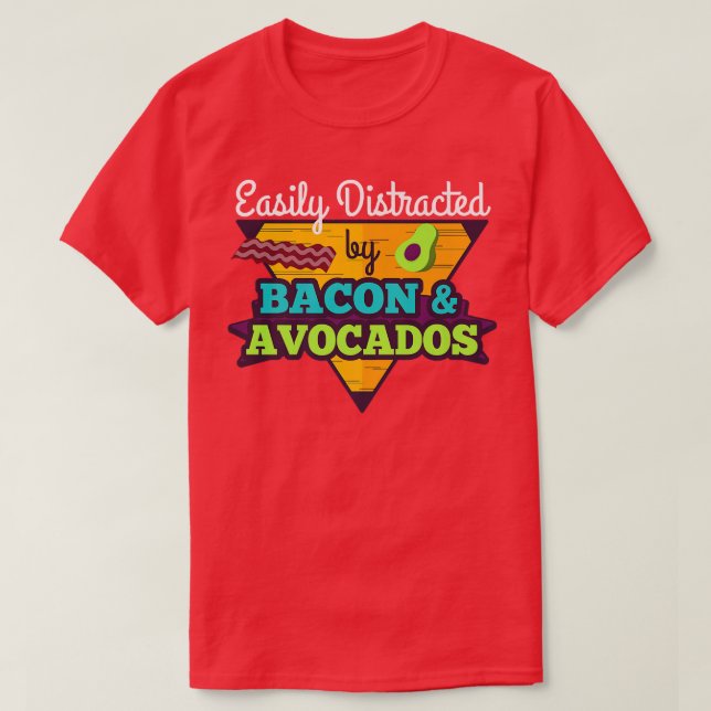 Easily Distracted By Avocados and Bacon Keto Diet  T-Shirt (Design Front)