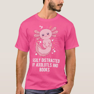Easily Distracted By Axolotls And Books Salamander T-Shirt