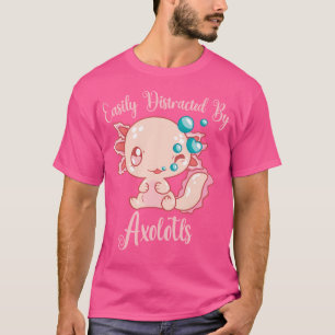 Easily Distracted By Axolotls Mexican Salamander A T-Shirt