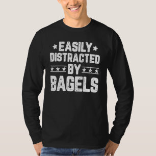 Easily Distracted By Bagels Foodie Food T-Shirt
