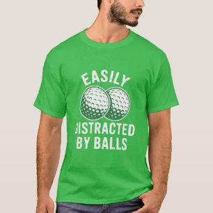 Easily Distracted by Balls Funny Golf Ball Golfer T-Shirt