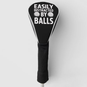 Easily Distracted by Balls Funny Golf Lover  Head Cover