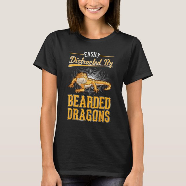 Easily distracted by Bearded Dragons 1 T-Shirt (Front)