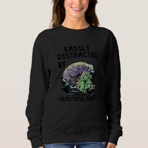 Easily Distracted By Beautiful Reefs Marine Biolog Sweatshirt