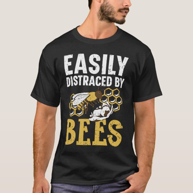 Easily Distracted By Bees Beekeeper Apiarist Honey T-Shirt (Front)