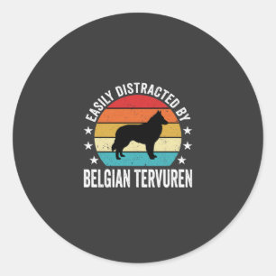 Easily Distracted By Belgian Tervuren Dog Classic Round Sticker