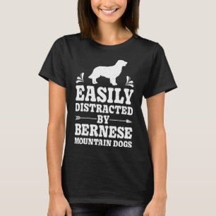 Easily Distracted By Bernese Mountain Dogs Dog T-Shirt