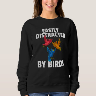 Easily Distracted By Birds Bird Watcher Birder Sweatshirt