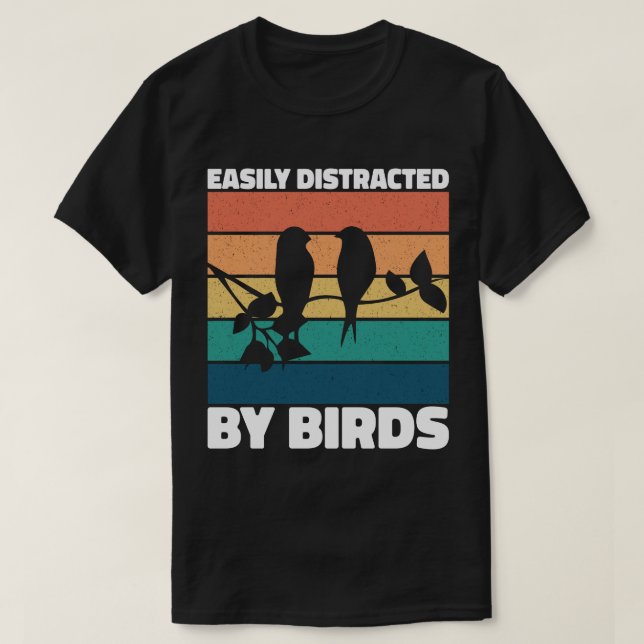 Easily Distracted By Birds Cute Bird Owner Funny T-Shirt (Design Front)
