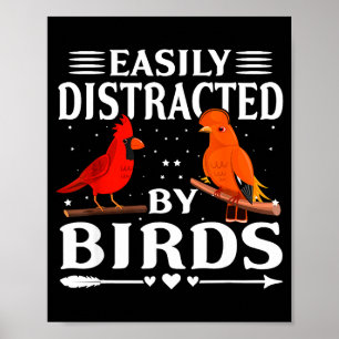 Easily Distracted By Birds Cute Funny Quote Bird L Poster