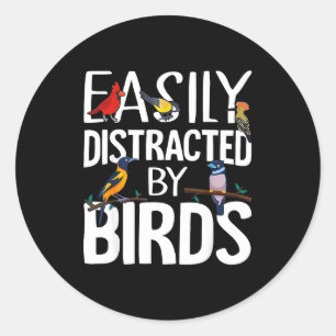 Easily Distracted By Birds Funny Bird Lover & Classic Round Sticker