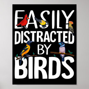 Easily Distracted By Birds Funny Bird Lover &amp;  Poster
